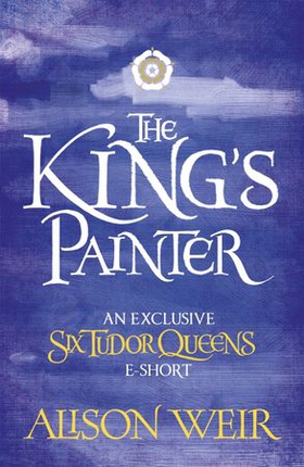 The King's Painter (ebok) av Alison Weir