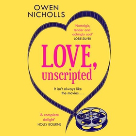 Love, Unscripted - 'A complete delight' Holly Bourne (lydbok) av Owen Nicholls