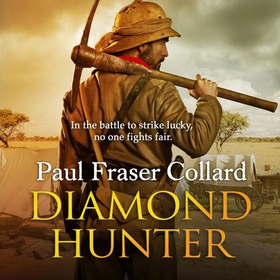 Diamond Hunter (Jack Lark, Book 11) - Diamond Mines of South Africa, 1871 (lydbok) av Paul Fraser Collard