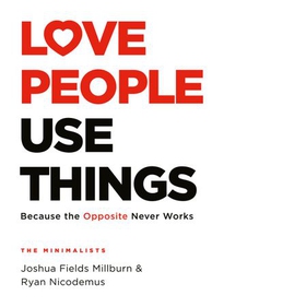 Love People, Use Things - Because the Opposite Never Works : 'This is a book about how to live more deeply and more fully' Jay Shetty (lydbok) av Joshua Fields Millburn