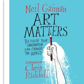 Art Matters - Because Your Imagination Can Change the World (lydbok) av Neil Gaiman