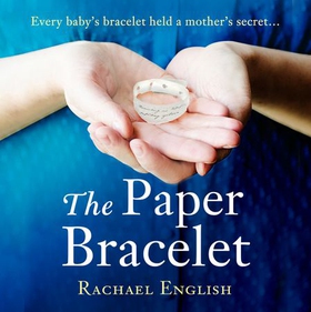 The Paper Bracelet - A gripping novel of heartbreaking secrets in a home for unwed mothers (lydbok) av Rachael English