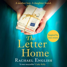 The Letter Home - Heartwrenching historical fiction of a mother's journey from Ireland to save the daughter she loves (lydbok) av Rachael English