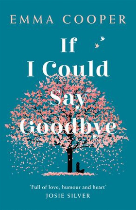 If I Could Say Goodbye - an unforgettable story of love and the power of family (ebok) av Emma Cooper