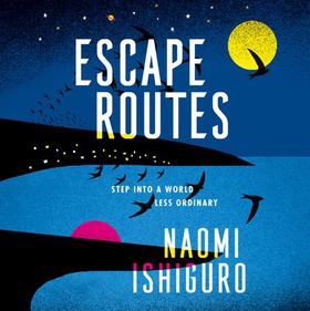Escape Routes - 'Winsomely written and engagingly quirky' The Sunday Times (lydbok) av Naomi Ishiguro