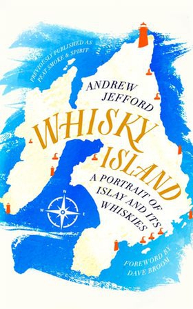 Whisky Island - A Portrait of Islay and its whiskies (ebok) av Andrew Jefford