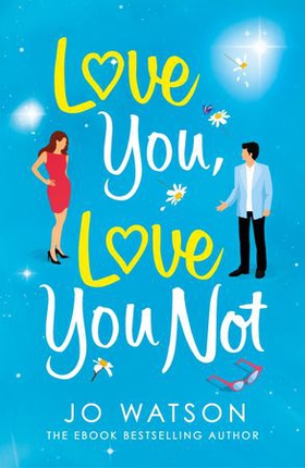 Love You, Love You Not - The laugh-out-loud rom-com that's a 'hug in the shape of a book' (ebok) av Jo Watson