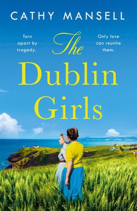 The Dublin Girls - A powerfully heartrending family saga of three sisters in 1950s Ireland (ebok) av Cathy Mansell