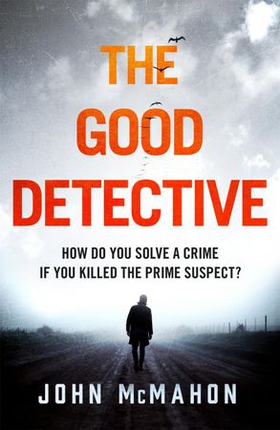 The Good Detective - the 'pretty much perfect' US crime debut that is gripping readers everywhere (ebok) av John McMahon