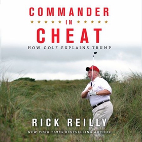 Commander in Cheat: How Golf Explains Trump - The brilliant New York Times bestseller 2019 (lydbok) av Rick Reilly