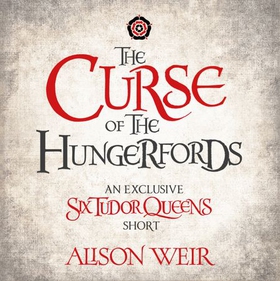 The Curse of the Hungerfords (lydbok) av Alison Weir