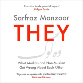 They - What Muslims and Non-Muslims Get Wrong About Each Other (lydbok) av Sarfraz Manzoor