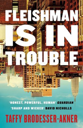 Fleishman is in Trouble - Now a major TV series starring Claire Danes & Jesse Eisenberg (ebok) av Taffy Brodesser-Akner