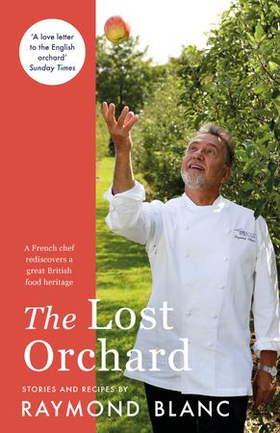 The Lost Orchard - A French chef rediscovers a great British food heritage (ebok) av Ukjent