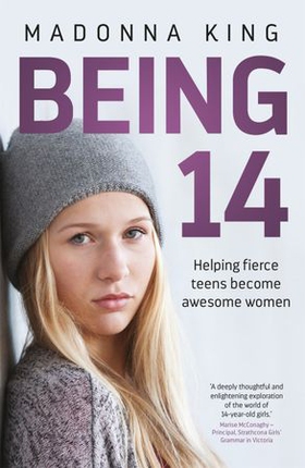 Being 14 - Helping fierce teens become awesome women (ebok) av Madonna King