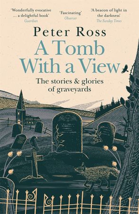 A Tomb With a View – The Stories & Glories of Graveyards - Scottish Non-fiction Book of the Year 2021 (ebok) av Ukjent