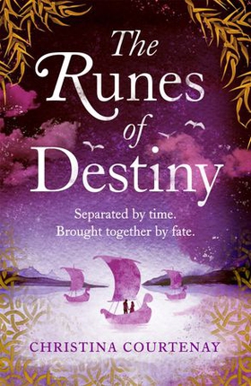 The Runes of Destiny - A sweepingly romantic and thrillingly epic timeslip adventure (ebok) av Christina Courtenay