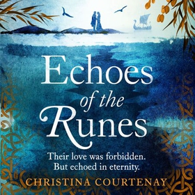 Echoes of the Runes - The classic sweeping, epic tale of forbidden love you HAVE to read! (lydbok) av Christina Courtenay