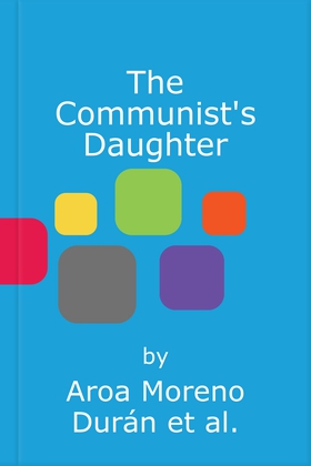 The Communist's Daughter - A 'remarkably powerful' novel set in East Berlin (lydbok) av Aroa Moreno Durán