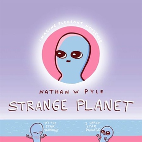Strange Planet: The Comic Sensation of the Year - Now on Apple TV+ (ebok) av Nathan W. Pyle
