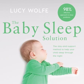 The Baby Sleep Solution - The stay-and-support method to help your baby sleep through the night (lydbok) av Lucy Wolfe