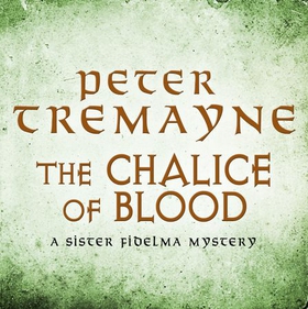 The Chalice of Blood (Sister Fidelma Mysteries Book 21) - A chilling medieval mystery set in 7th century Ireland (lydbok) av Peter Tremayne