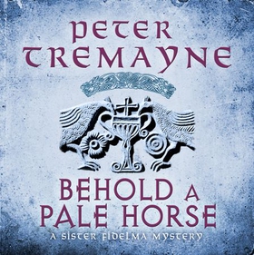 Behold A Pale Horse (Sister Fidelma Mysteries Book 22) - A captivating Celtic mystery of heart-stopping suspense (lydbok) av Peter Tremayne