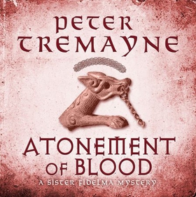Atonement of Blood (Sister Fidelma Mysteries Book 24) - A dark and twisted Celtic mystery you won't be able to put down (lydbok) av Peter Tremayne