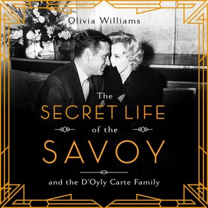 The Secret Life of the Savoy (lydbok) av Oliv