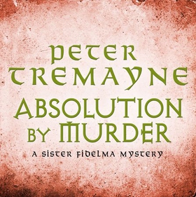 Absolution by Murder (Sister Fidelma Mysteries Book 1) - The first twisty tale in a gripping Celtic mystery series (lydbok) av Peter Tremayne