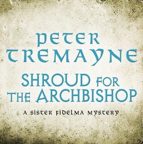 Shroud for the Archbishop (Sister Fidelma Mysteries Book 2) - A thrilling medieval mystery filled with high-stakes suspense (lydbok) av Peter Tremayne