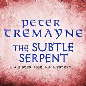 The Subtle Serpent (Sister Fidelma Mysteries Book 4) - A compelling medieval mystery filled with shocking twists and turns (lydbok) av Peter Tremayne