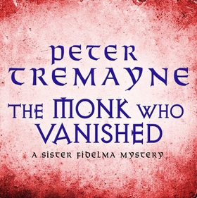 The Monk who Vanished (Sister Fidelma Mysteries Book 7)