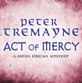 Act of Mercy (Sister Fidelma Mysteries Book 8) - A page-turning Celtic mystery filled with chilling twists (lydbok) av Peter Tremayne