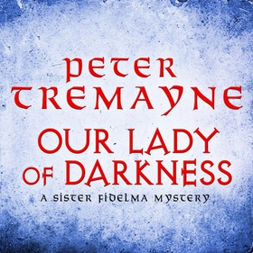 Our Lady of Darkness (Sister Fidelma Mysteries Book 10) - An unputdownable historical mystery of high-stakes suspense (lydbok) av Peter Tremayne