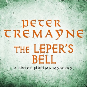 The Leper's Bell (Sister Fidelma Mysteries Book 14) - A dark and witty Celtic mystery filled with shocking twists (lydbok) av Peter Tremayne