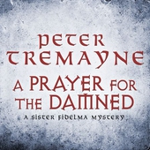 A Prayer for the Damned (Sister Fidelma Mysteries Book 17)