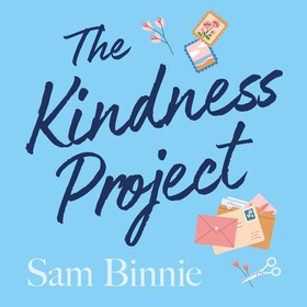 The Kindness Project - The unmissable new novel that will make you laugh, bring tears to your eyes, and might just change your life . . . (lydbok) av Sam Binnie