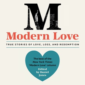 Modern Love - Now an Amazon Prime series (lydbok) av Daniel Jones
