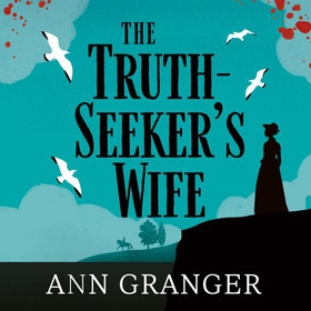 The Truth-Seeker's Wife - Inspector Ben Ross mystery 8 (lydbok) av Ann Granger
