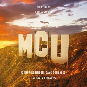 MCU: The Reign of Marvel Studios (lydbok) av Joanna Robinson