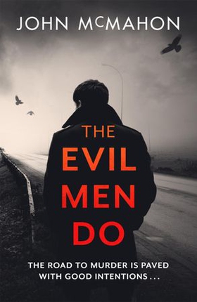 The Evil Men Do (ebok) av John McMahon