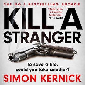 Kill A Stranger - To save a life, could you take another? A gripping thriller from the Sunday Times bestseller (lydbok) av Simon Kernick