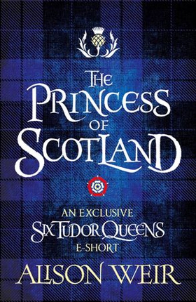 The Princess of Scotland (ebok) av Alison Weir