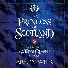 The Princess of Scotland (lydbok) av Alison Weir