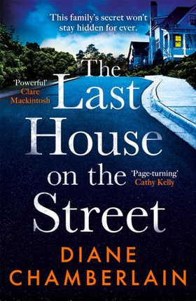 The Last House on the Street: A gripping, moving story of family secrets from the bestselling author (ebok) av Diane Chamberlain