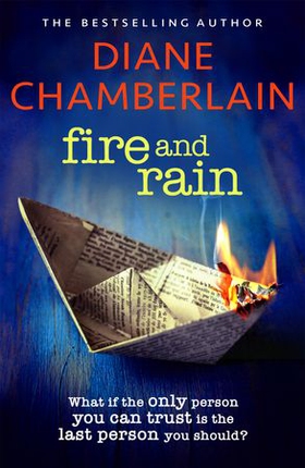 Fire and Rain: A scorching, page-turning novel you won't be able to put down (ebok) av Diane Chamberlain
