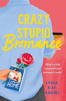 Crazy Stupid Bromance - The Bromance Book Club returns with an unforgettable friends-to-lovers rom-com! (ebok) av Lyssa Kay Adams
