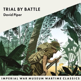 Trial by Battle - Imperial War Museum Wartime Classics (lydbok) av David Piper