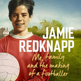 Me, Family and the Making of a Footballer - The warmest, most charming memoir of the year (lydbok) av Jamie Redknapp